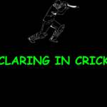 What Happens when we Declaring in Cricket: Understanding the Consequences and Strategies